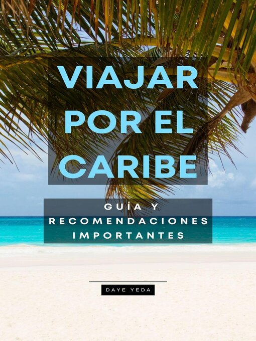 Title details for Viajar por el Caribe, guía y recomendaciones importantes by Daye Yeda - Available